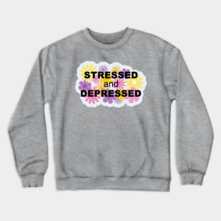 Stressed and Depressed Crewneck Sweatshirt